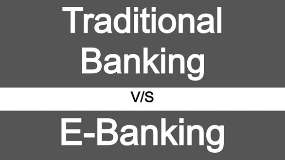 Difference Between Traditional Banking and E-Banking
